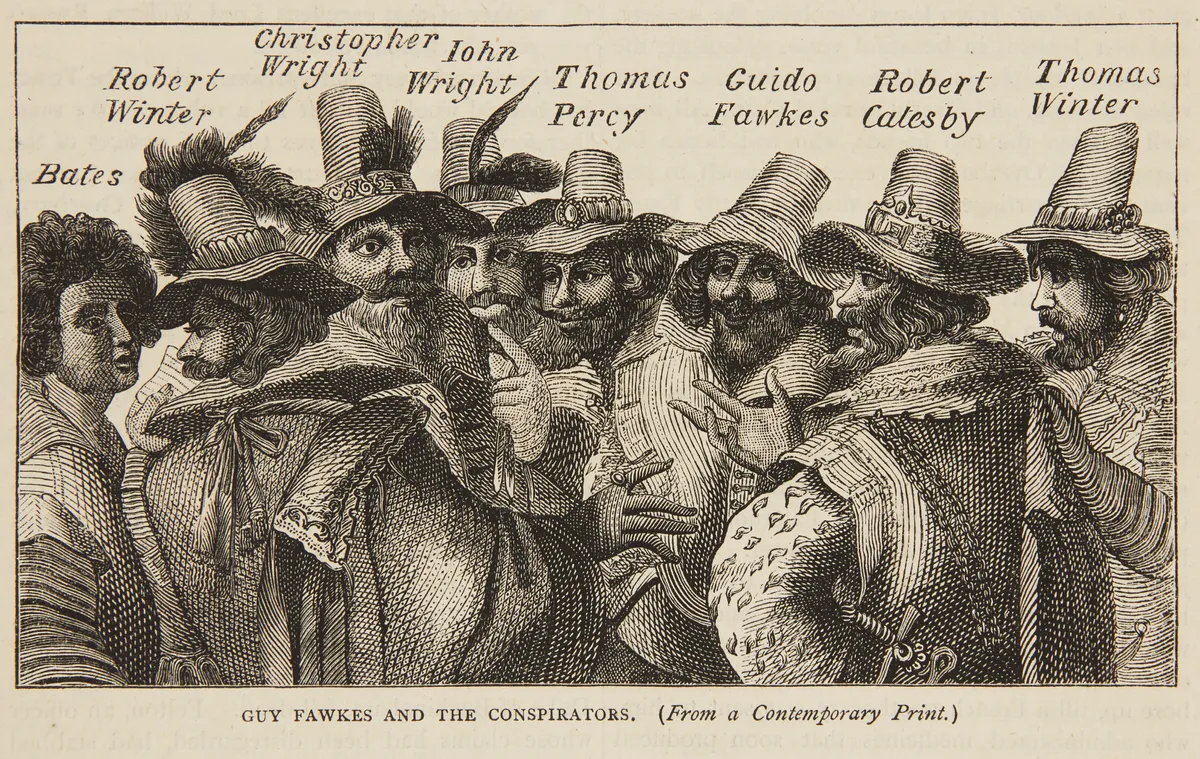 © Historic Royal Palaces Guy Fawkes and the Gunpowder Plot Conspirators, 1605 The illustration shows: Thomas Bates (1567-1606), Robert Catesby (1573-1605), Guy Fawkes (1570-1606), Thomas Percy (1560-1605), Robert Winter (1568-1606), Thomas Winter (1572-1606), Christopher Wright (1570?-1605) and John Wright (1568?-1605) From 'Old and New London: A Narrative of its History, its People and its Places', Vol II by Walter Thornbury, 1872-8